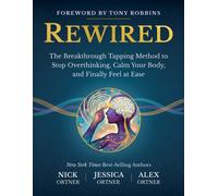 Rewired : The Breakthrough Tapping Method to Stop Overthinking, Calm Your Body, and Finally Feel at Ease