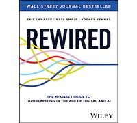 Rewired – The McKinsey Guide to Outcompeting in the Age of Digital and AI