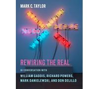 Rewiring the Real: In Conversation With William Gaddis, Richard Powers, Mark Danielewski, and Don Delillo (Religion, Culture and Public Life): 12