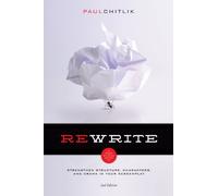 Rewrite: A Step-by-Step Guide to Strengthen Structure, Characters, and Drama in Your Screenplay
