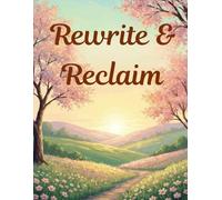 Rewrite & Reclaim: The Ultimate Adult Coloring Book for Post-Breakup Recovery and Empowerment: Guided CBT, Journaling Prompts, Self-Worth Building, ... Your Identity and Write Your Next Chapter.