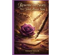 Rewrite the Story They Told About You