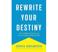 Rewrite Your Destiny: The Power within Us to Change Everything (The Personal Transformation Series)