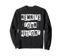 Rewrite Your History Sweatshirt