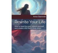 Rewrite Your Life: How to heal the past, unlock yourself, and create a life that is truly yours: A Transformational Book + 21-Day Guided Journal