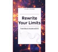 Rewrite Your Limits: From Idea to Income with AI