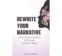 Rewrite Your Narrative: A Story-Driven Guide to Self-Esteem and Inner Worth... The Self-Esteem Workbook (The Rewrite Series)