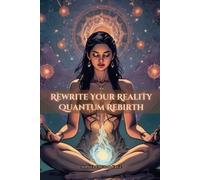Rewrite Your Reality: Quantum Rebirth