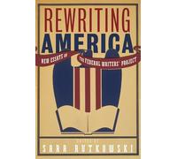 Rewriting America: New Essays on the Federal Writers' Project