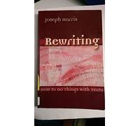 Rewriting: How To Do Things With Texts