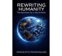 Rewriting Humanity: The Manifesto For A World Reset