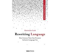 Rewriting Language: How Literary Texts Can Promote Inclusive Language Use (Comparative Literature and Culture)