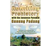 Rewriting Prehistory with the Javanese Pyramid of Gunung Padang
