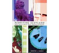Rewriting Scotland: Welsh, McLean, Warner, Banks, Galloway, and Kennedy
