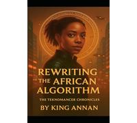 Rewriting the African Algorithm: The Teknomancer Chronicles