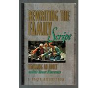 Rewriting the Family Script: Becoming an Adult With Your Parents