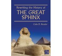 Rewriting the History of the Great Sphinx