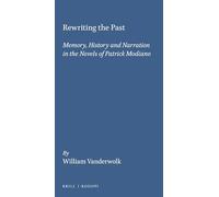 Rewriting the Past: Memory, History and Narration in the Novels of Patrick Modiano: 129 (Faux Titre, 129)