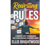Rewriting the Rules: A Mindset Shift for Breaking Free from Invisible Emotional Labor (Reclaiming You: A Complete Self-Help Series for Anxiety, Boundaries, Focus & Emotional Healing)
