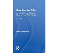 Rewriting the Rules: An Anti Self-Help Guide to Love, Sex and Relationships