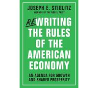 Rewriting the Rules of the American Economy: An Agenda for Growth and Shared Prosperity