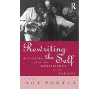 Rewriting the Self: Histories from the Renaissance to the Present