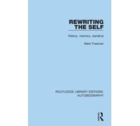 Rewriting the Self : History, Memory, Narrative