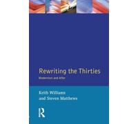 Rewriting the Thirties: Modernism and After – Longman Studies In Twentieth Century Literature
