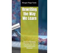 Rewriting the Way We Learn: AI as a Thinking Partner for the Classroom and Beyond