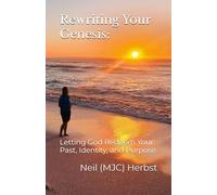 Rewriting Your Genesis:: Letting God Redeem Your Past, Identity, and Purpose: 1
