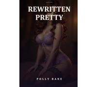 Rewritten Pretty: A Dark Sissy Feminization Erotica of Hypnotic Conditioning and a Mistress Inside His Head (Made Pretty)