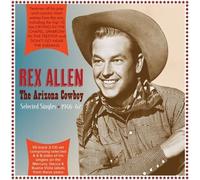 Rex Allen - The Arizona Cowboy - Selected Singles 1946-62