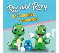 Rex and Roxy Say Goodbye to Diapers: Potty Training Book for Twins: A Dinosaur's Story for Girls and Boys about Toilet Training