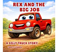 Rex and the Big Job (Silly Truck Stories)