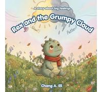 Rex and the Grumpy Cloud: A story about big feelings