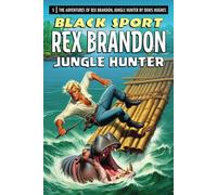 Rex Brandon #5: Black Sport (Rex Brandon, Jungle Hunter)
