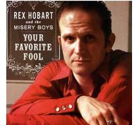 Rex Hobart & Misery Boys - Your Favorite Fool