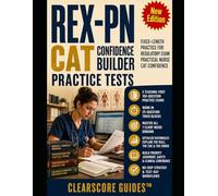 REX-PN CAT CONFIDENCE BUILDER: FIXED-LENGTH PRACTICE FOR REGULATORY EXAM-PRACTICAL NURSE CAT CONFIDENCE
