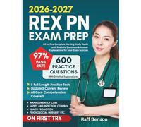 Rex PN Exam Prep 2026-2027: All-in-One Complete Nursing Study Guide with Realistic Questions & Answer Explanations for your Exam Success
