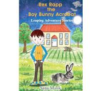 Rex Rapp the Boy Bunny Acrobat: Leaping Adventure Stories