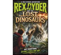 Rex Ryder and the Lost Dinosaurs: 3 (The Rex Ryder Adventures)