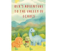 Rex’s Adventure to the Valley Of Echoes: 2 (Rex’s Adventures)