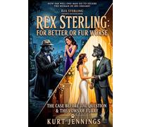Rex Sterling: For Better or Fur Worse: The Case Before the Question * The Vows of Furry (The Rex Sterling Universe)