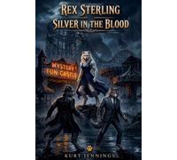 Rex Sterling: Silver in the Blood (The Rex Sterling Universe)