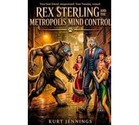 Rex Sterling: The Metropolis Mind Control (The Rex Sterling Universe)