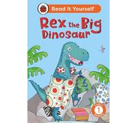 Rex the Big Dinosaur: Read It Yourself - Level 1 Early Reader: (Read It Yourself)