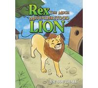 Rex, The Much Misunderstood Lion