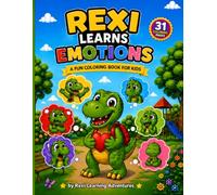 Rexi Learns Emotions: 31 Fun Coloring Pages for Kids Ages 4-8
