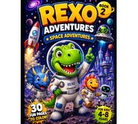 REXO´S SPACE ADVENTURES: An Amazing Space Coloring Book for Kids Ages 4-8 (REXO Adventures)