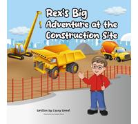 Rex's Big Adventure at the Construction Site (Rex's Adventures)
